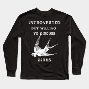 Introverted but Willing to Discuss Birds Long Sleeve T-Shirt